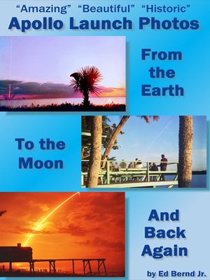 cover image of Amazing Beautiful Historic Apollo Launch Photos From the Earth  to the Moon  and back again